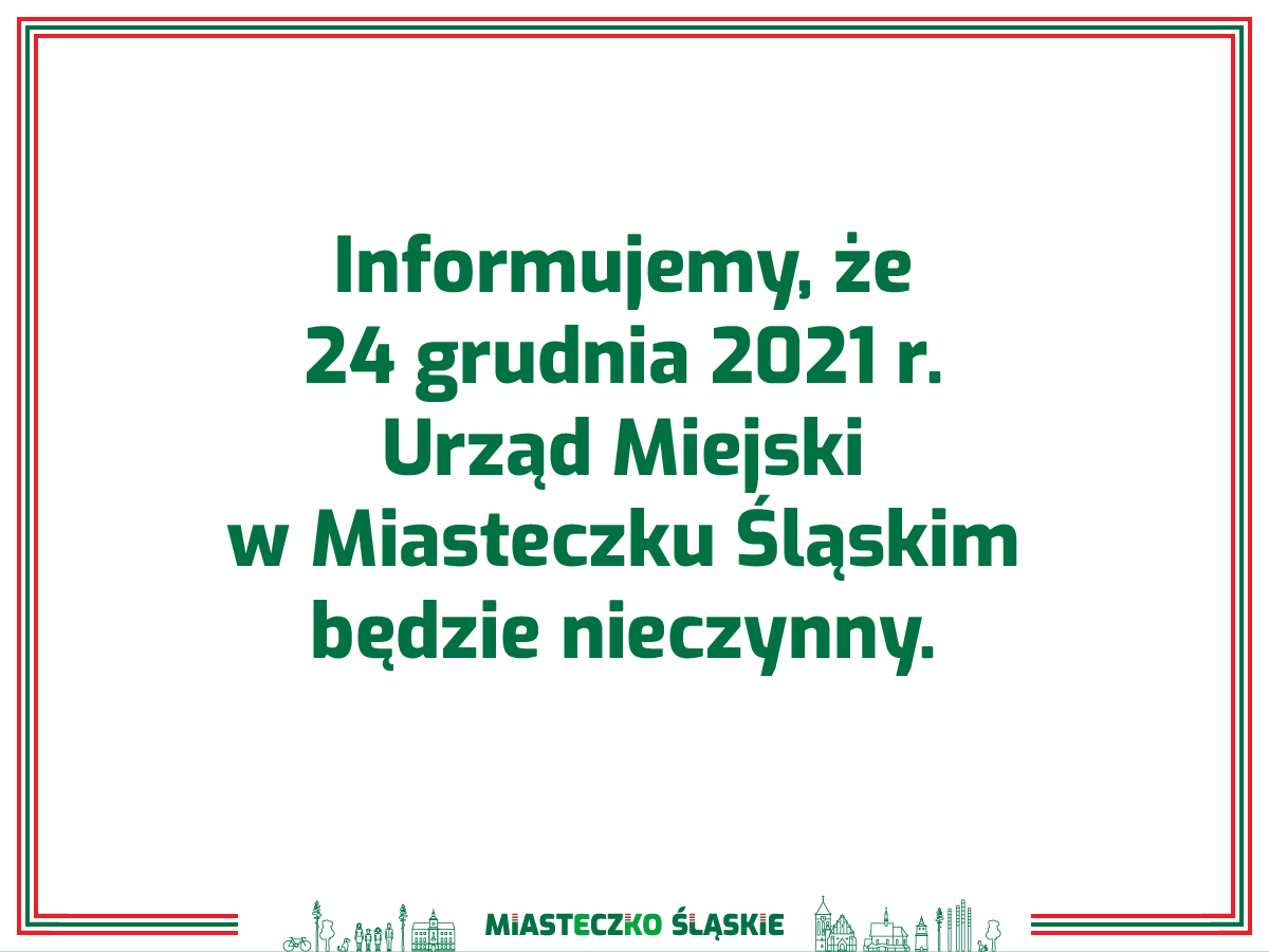 24 grudnia 2021 r. Urząd Miejski w Miasteczku Śląskim