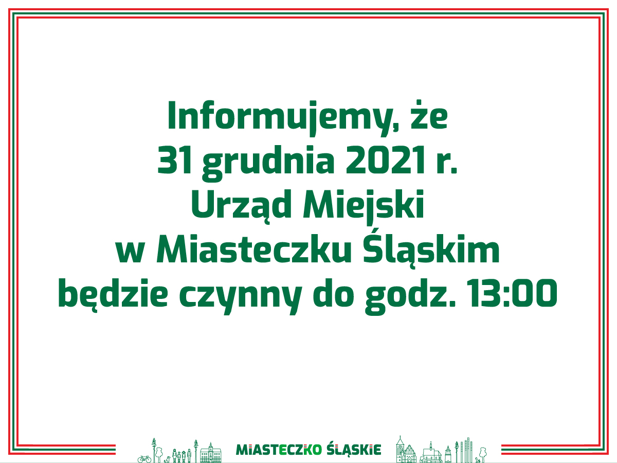 31 grudnia 2021 r. Urząd Miejski w Miasteczku Śląskim