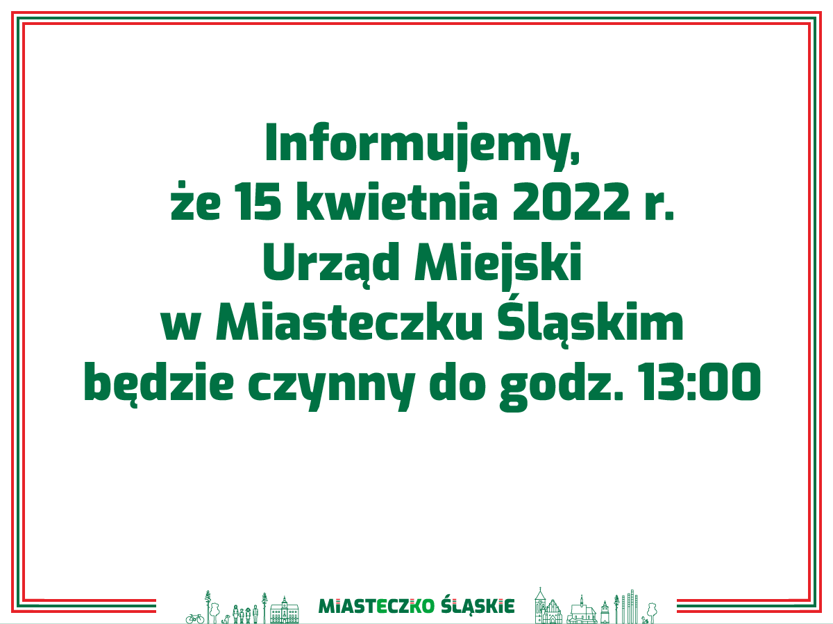 15 kwietnia 2022 r. Urząd Miejski w Miasteczku Śląskim