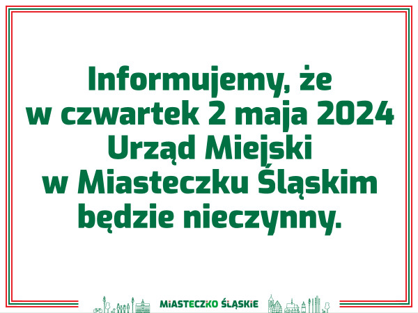 grafika do wpisu: W czwartek 2 maja 2024 r. Urząd Miejski w Miasteczku Śląskim będzie nieczynny.
